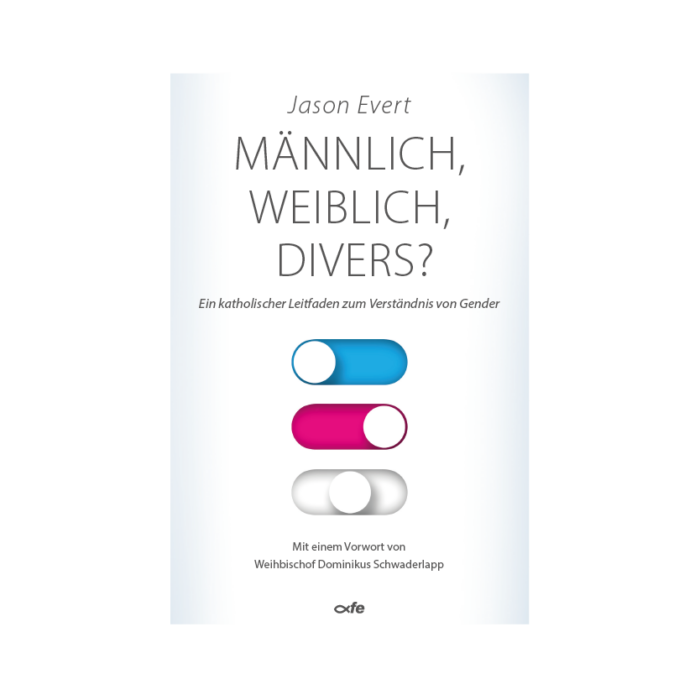 Männlich, Weiblich, Divers? - Jason Evert